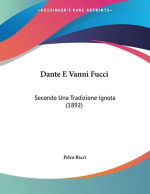 Dante E Vanni Fucci de Peleo Bacci