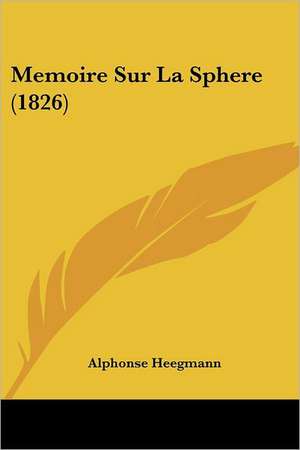 Memoire Sur La Sphere (1826) de Alphonse Heegmann