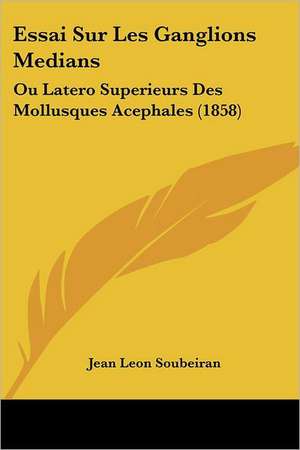 Essai Sur Les Ganglions Medians de Jean Leon Soubeiran