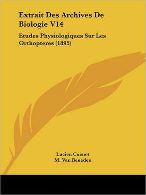 Extrait Des Archives De Biologie V14 de Lucien Cuenot