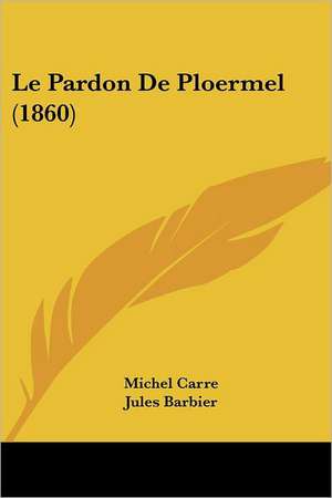 Le Pardon De Ploermel (1860) de Michel Carre