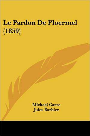 Le Pardon De Ploermel (1859) de Michael Carre