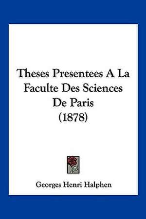 Theses Presentees A La Faculte Des Sciences De Paris (1878) de Georges Henri Halphen