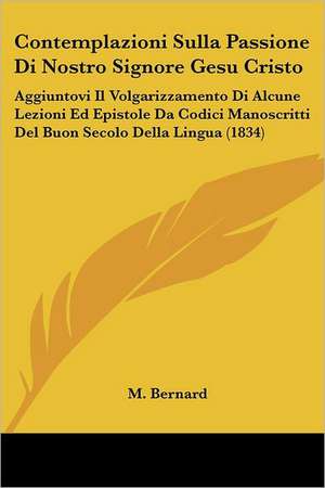 Contemplazioni Sulla Passione Di Nostro Signore Gesu Cristo de M. Bernard