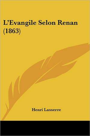 L'Evangile Selon Renan (1863) de Henri Lasserre