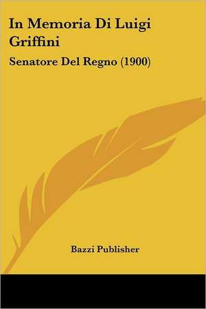 In Memoria Di Luigi Griffini de Bazzi Publisher