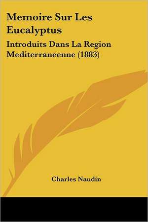 Memoire Sur Les Eucalyptus de Charles Naudin