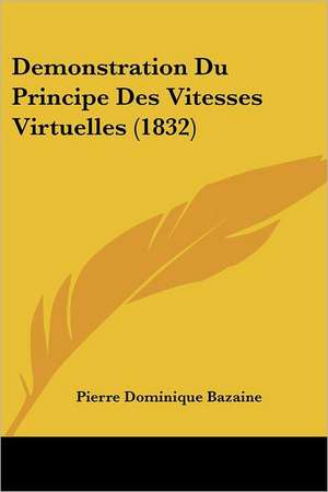 Demonstration Du Principe Des Vitesses Virtuelles (1832) de Pierre Dominique Bazaine