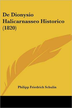 De Dionysio Halicarnasseo Historico (1820) de Philipp Friedrich Schulin