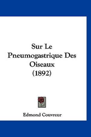 Sur Le Pneumogastrique Des Oiseaux (1892) de Edmond Couvreur