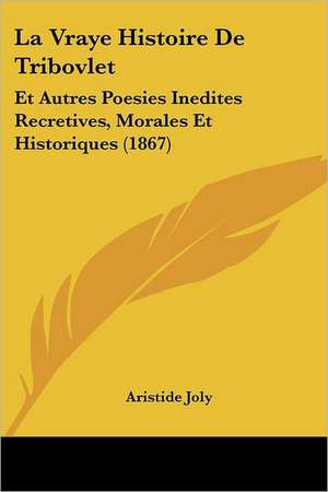 La Vraye Histoire De Tribovlet de Aristide Joly