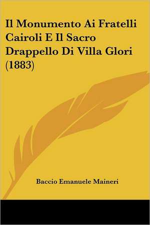 Il Monumento Ai Fratelli Cairoli E Il Sacro Drappello Di Villa Glori (1883) de Baccio Emanuele Maineri