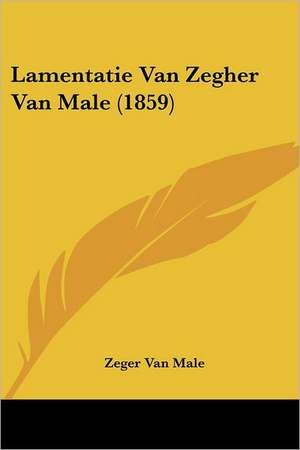 Lamentatie Van Zegher Van Male (1859) de Zeger van Male