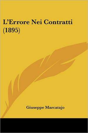 L'Errore Nei Contratti (1895) de Giuseppe Marcatajo