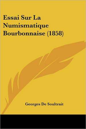 Essai Sur La Numismatique Bourbonnaise (1858) de Georges de Soultrait