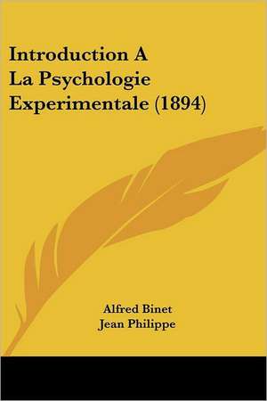 Introduction A La Psychologie Experimentale (1894) de Alfred Binet