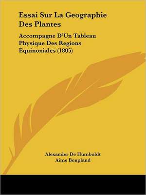 Essai Sur La Geographie Des Plantes de Alexander De Humboldt