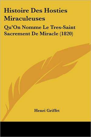 Histoire Des Hosties Miraculeuses de Henri Griffet