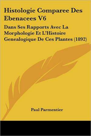 Histologie Comparee Des Ebenacees V6 de Paul Parmentier