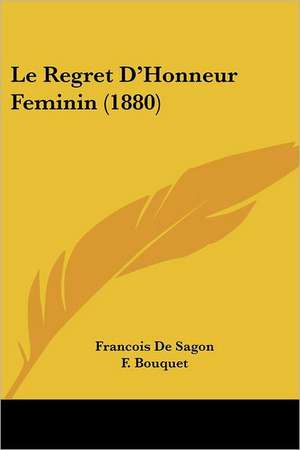 Le Regret D'Honneur Feminin (1880) de Francois De Sagon