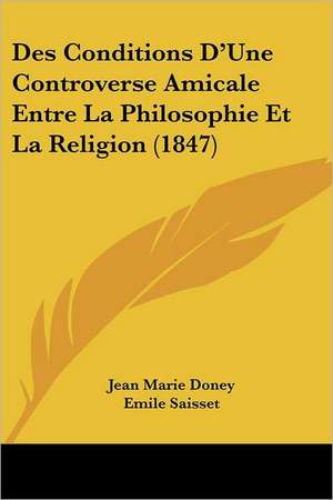 Des Conditions D'Une Controverse Amicale Entre La Philosophie Et La Religion (1847) de Jean Marie Doney