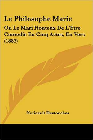 Le Philosophe Marie de Nericault Des Touches