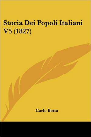 Storia Dei Popoli Italiani V5 (1827) de Carlo Botta