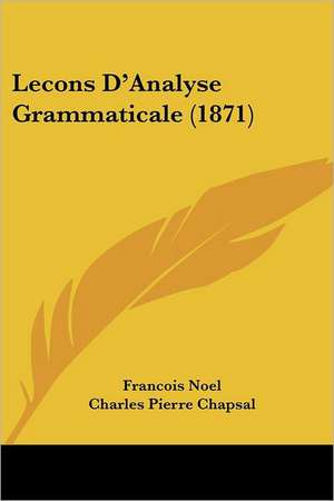 Lecons D'Analyse Grammaticale (1871) de Francois Noel