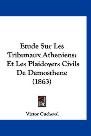 Etude Sur Les Tribunaux Atheniens de Victor Cucheval