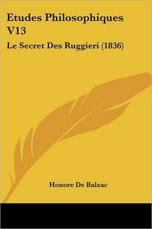 Etudes Philosophiques V13 de Honore De Balzac