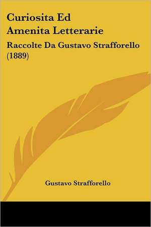 CuriositaEd AmenitaLetterarie de Gustavo Strafforello