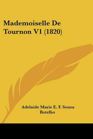 Mademoiselle De Tournon V1 (1820) de Adelaide Marie E. F. Souza Botelho