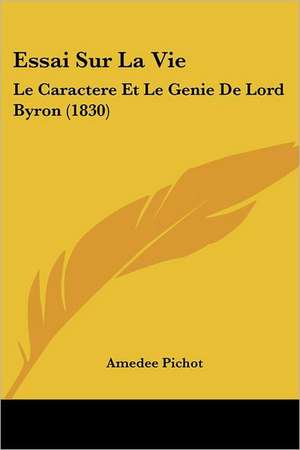 Essai Sur La Vie de Amedee Pichot