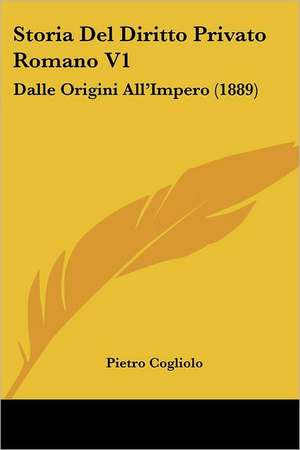 Storia Del Diritto Privato Romano V1 de Pietro Cogliolo