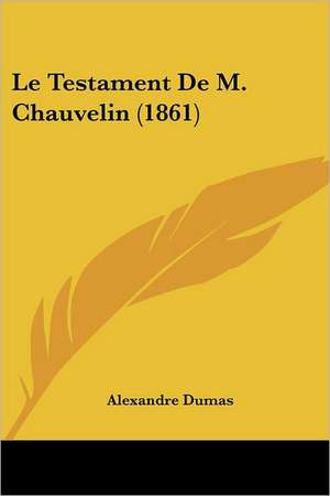 Le Testament De M. Chauvelin (1861) de Alexandre Dumas