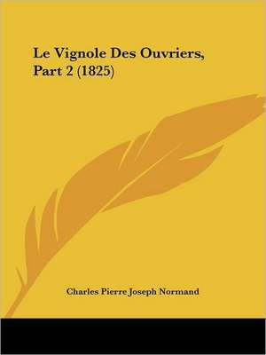 Le Vignole Des Ouvriers, Part 2 (1825) de Charles Pierre Joseph Normand