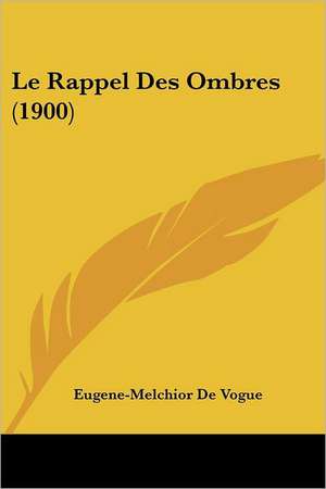 Le Rappel Des Ombres (1900) de Eugene-Melchior De Vogue