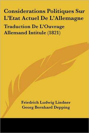 Considerations Politiques Sur L'Etat Actuel De L'Allemagne de Friedrich Ludwig Lindner