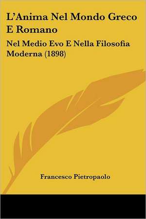 L'Anima Nel Mondo Greco E Romano de Francesco Pietropaolo