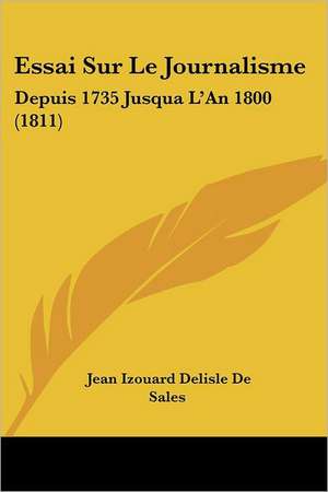 Essai Sur Le Journalisme de Jean Izouard Delisle De Sales