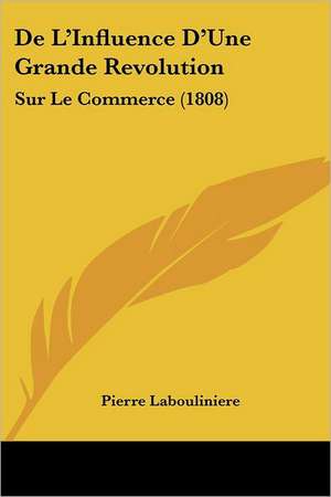 De L'Influence D'Une Grande Revolution de Pierre Labouliniere