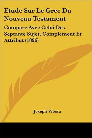 Etude Sur Le Grec Du Nouveau Testament de Joseph Viteau