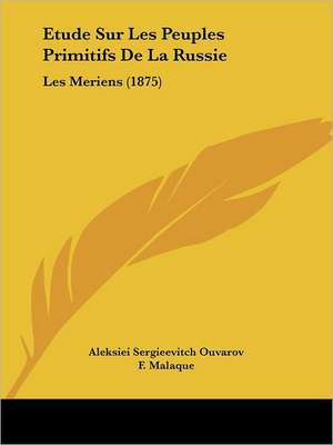 Etude Sur Les Peuples Primitifs De La Russie de Aleksiei Sergieevitch Ouvarov