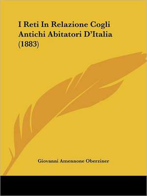 I Reti In Relazione Cogli Antichi Abitatori D'Italia (1883) de Giovanni Amennone Oberziner