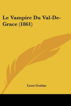 Le Vampire Du Val-De-Grace (1861) de Leon Gozlan