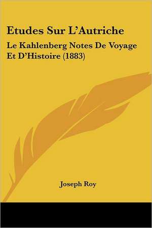 Etudes Sur L'Autriche de Joseph Roy