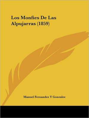 Los Monfies De Las Alpujarras (1859) de Manuel Fernandez Y Gonzalez