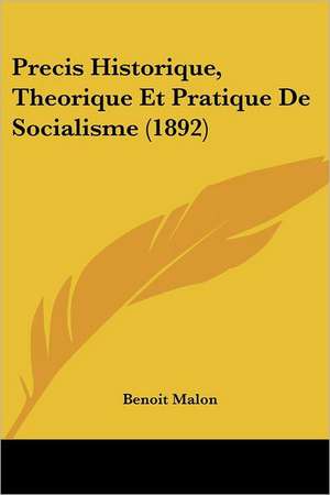 Precis Historique, Theorique Et Pratique De Socialisme (1892) de Benoit Malon