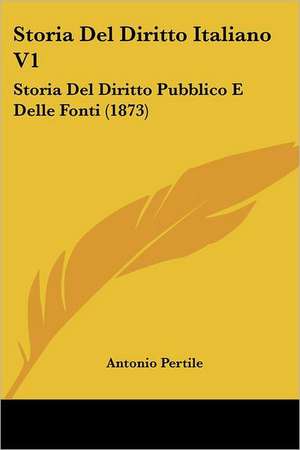 Storia Del Diritto Italiano V1 de Antonio Pertile