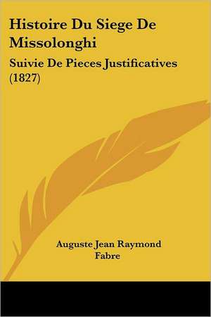 Histoire Du Siege De Missolonghi de Auguste Jean Raymond Fabre